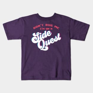 Don't Bug Me, I'm on a Side Quest Kids T-Shirt